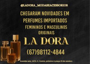 Chegaram grandes opções de perfumes importados na loja La Dora de Chapadão do Sul.